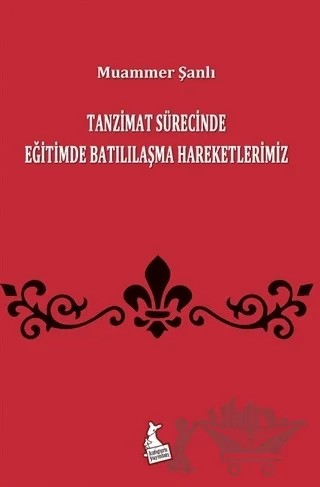 Tanzimat Sürecinde Eğitimde Batılılaşma Hareketlerimiz – Muammer Şanlı – Kanguru Yayınları kitap kapağı