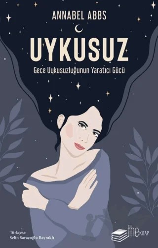 Uykusuz: Gece Uykusuzluğunun Yaratıcı Gücü – Annabel Abbs – The Kitap kitap kapağı