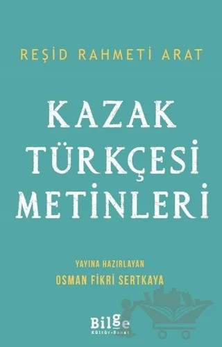 Kazak Türkçesi Metinleri – Reşid Rahmeti Arat – Bilge Kültür Sanat kitap kapağı