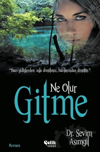 Ne Olur Gitme – Sevim Asımgil – Çelik Yayınevi kitap kapağı