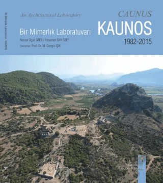 Bir Mimarlık Laboratuvarı Kaunos 1982-2015 – Nevzat Oğuz Özer, Yasemen Say Özer – Arkeoloji ve Sanat Yayınları kitap kapağı