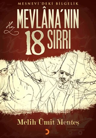 Mesnevi'deki Bilgelik Mevlana’nın 18 Sırrı – Melih Ümit Menteş – Cinius Yayınları kitap kapağı