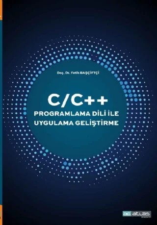 C/C++ PROGRAMLAMA DİLİ İLE UYGULAMA GELİŞTİRME – Fatih Başçiftçi – Atlas Akademi kitap kapağı