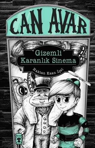 Can Avar - Gizemli Karanlık Sinema – Haktan Kaan İçel – Timaş Çocuk kitap kapağı