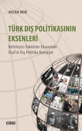 Türk Dış Politikasının Eksenleri – Hasan Mor – Çizgi Kitabevi Yayınları kitap kapağı