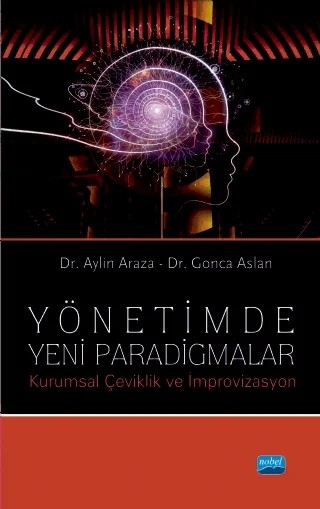 YÖNETİMDE YENİ PARADİGMALAR Kurumsal Çeviklik ve İmprovizasyon – Aylin Araza - Gonca Aslan – Nobel Akademik Yayıncılık kitap kapağı