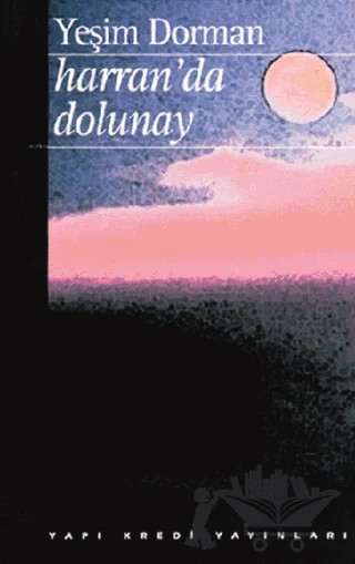 Harran’da Dolunay – Yeşim Dorman – Yapı Kredi Yayınları kitap kapağı