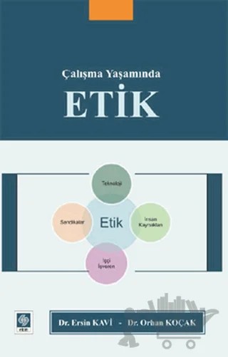 Çalışma Yaşamında Etik – Ersin Kavi, Orhan Koçak – Ekin Basım Yayın kitap kapağı