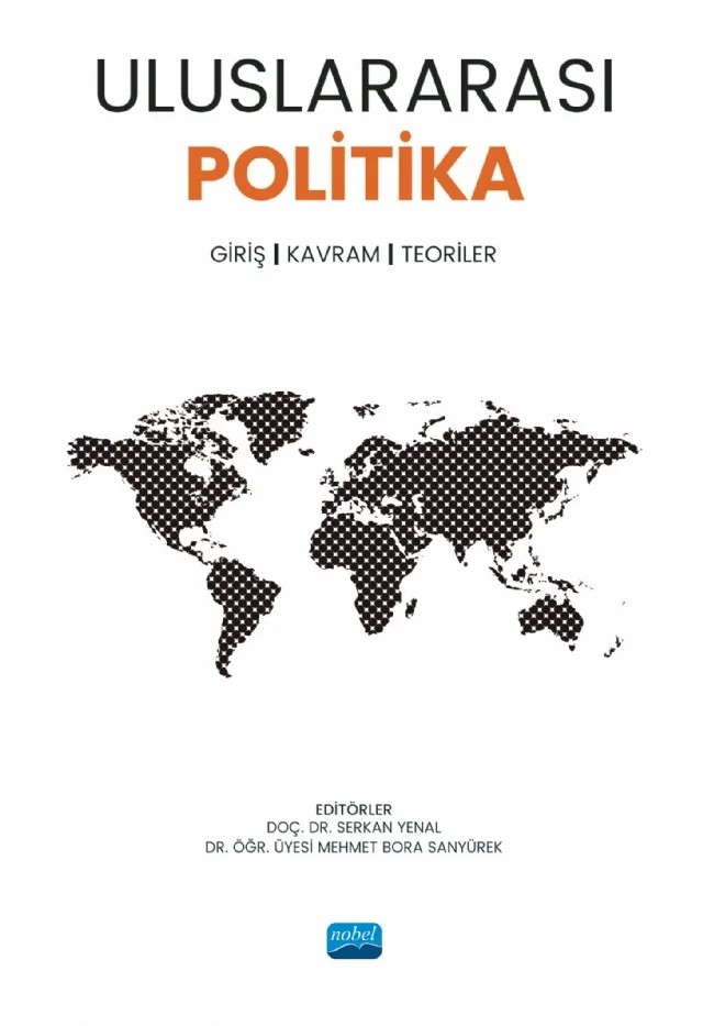 ULUSLARARASI POLİTİKA Giriş, Kavram, Teoriler – Ali Gök, Aytekin Cantekin, Çiğdem Erdem, Demirhan Fahri Erdem, Fikret Baykalı, İzzet Koncagül, Mahir Terzi, Mehmet Bora Sanyürek, Mehmet Çağatay Güler, Mehmet Şahin, Serkan Yenal – Nobel Akademik Yayıncılık kitap kapağı