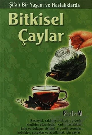 Şifalı Bir Yaşam ve Hastalıklarda Bitkisel Çaylar – Derleme – Platform Yayınları kitap kapağı