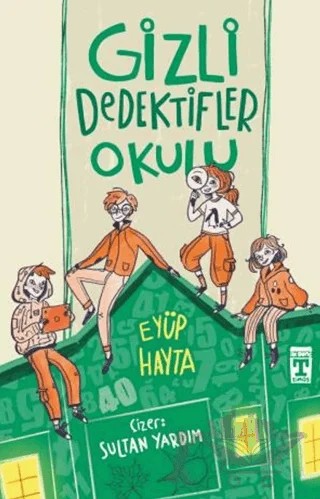 Gizli Dedektifler Okulu – Eyüp Hayta – İlk Genç Timaş kitap kapağı