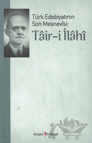 Türk Edebiyatının Son Mesnevisi: Tair-i İlahi – Ali Ekrem Bolayır – Kurgan Edebiyat kitap kapağı