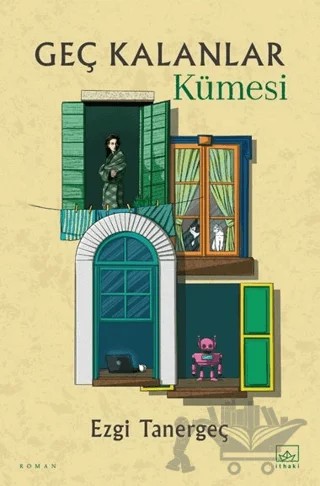 Geç Kalanlar Kümesi – Ezgi Tanergeç – İthaki Yayınları kitap kapağı