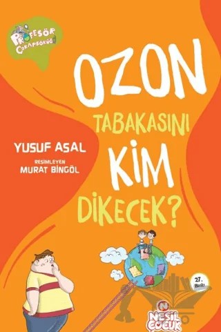 Ozon Tabakasını Kim Dikecek? – Yusuf Asal – Nesil Çocuk Yayınları kitap kapağı