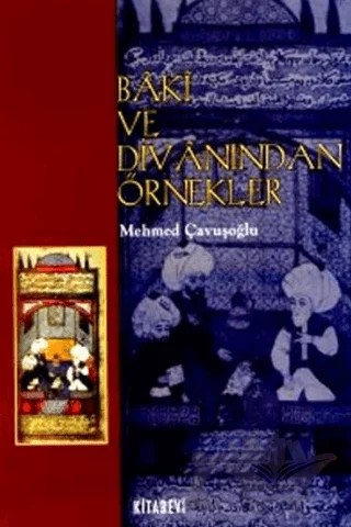 Baki ve Divanından Örnekler – Mehmed Çavuşoğlu – Kitabevi Yayınları kitap kapağı
