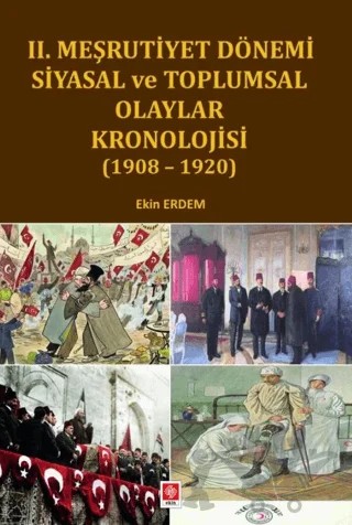 II. Meşrutiyet Dönemi Siyasal ve Toplumsal Olaylar Kronolojisi (1908-1920) – Ekin Erdem – Ekin Basım Yayın kitap kapağı