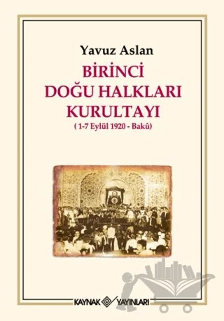 Birinci Doğu Halkları Kurultayı – Yavuz Aslan – Kaynak Yayınları kitap kapağı