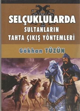 Selçuklularda Sultanların Tahta Çıkış Yöntemleri – Gökhan Tüzün – Kültür Ajans Yayınları kitap kapağı
