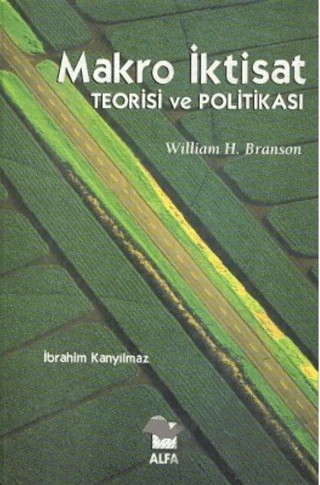Makro İktisat Teorisi ve Politikası – William H. Branson – Alfa Yayınları - Ders Kitapları kitap kapağı