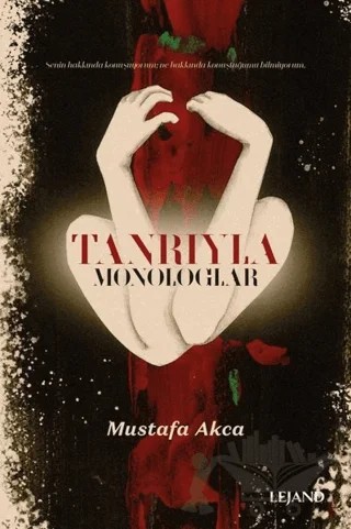 Tanrıyla Monologlar – Mustafa Akça – Lejand kitap kapağı