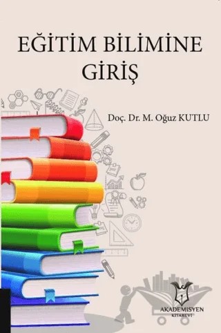 Eğitim Bilimine Giriş – M. Oğuz Kutlu – Akademisyen Kitabevi kitap kapağı