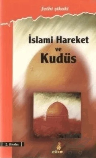 İslami Hareket Ve Kudüs – Fethi Şikaki – Ekin Yayınları kitap kapağı