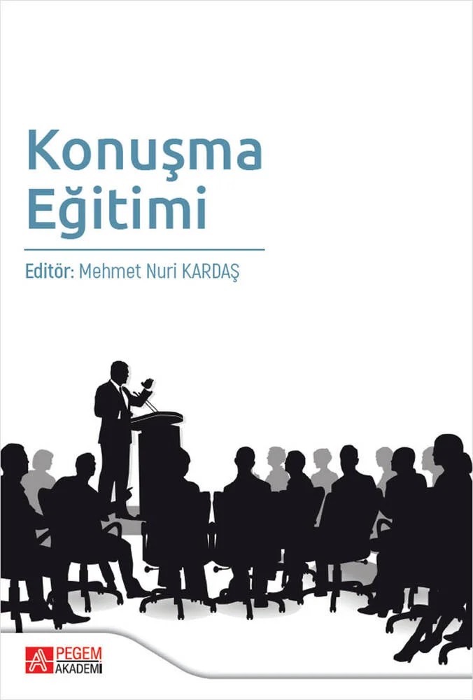 Konuşma Eğitimi – Mehmet Nuri Kardaş, Aliye Nur Ercan Güven, Bahar Doğan Kahtalı, Cenan İşçi, Cihan Ceyhan – Pegem Akademi Yayıncılık kitap kapağı