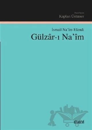 Gülzar-ı Na'im – İsmail Na’im Efendi – Kitabevi Yayınları kitap kapağı