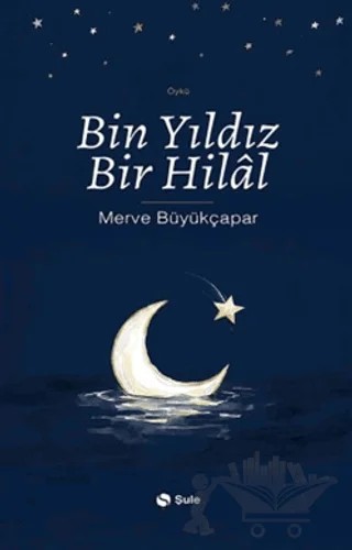 Bin Yıldız Bir Hilal – Merve Büyükçapar – Şule Yayınları kitap kapağı