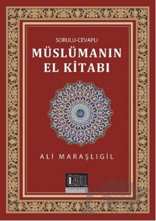 Sorulu Cevaplı Müslümanın El Kitabı – Ali Maraşlıgil – Özgü Yayıncılık kitap kapağı