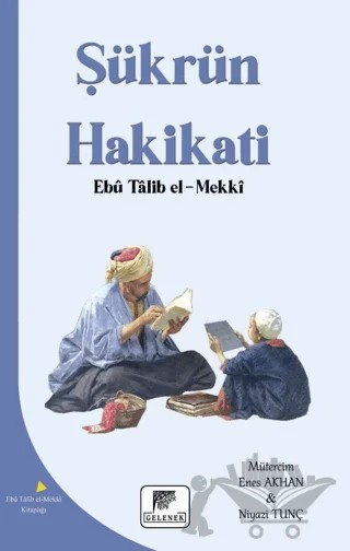 Şükrün Hakikati – Ebu Talib El-Mekki – Gelenek Yayıncılık kitap kapağı