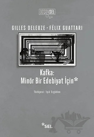 Kafka: Minör Bir Edebiyat İçin – Felix Guattari, Gilles Deleuze – Sel Yayıncılık kitap kapağı