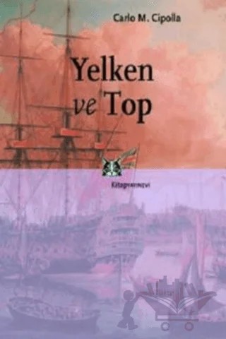 Yelken ve Top – Carlo M. Cipolla – Kitap Yayınevi kitap kapağı