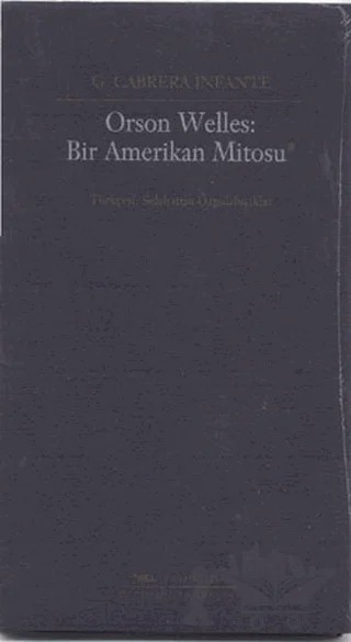 Orson Welles: Bir Amerikan Mitosu – Guillermo Cabrera Infante – Sel Yayıncılık kitap kapağı