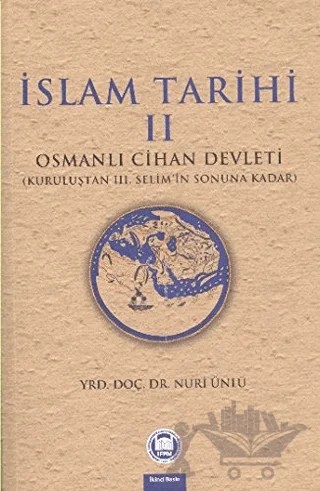 İslam Tarihi 2: Osmanlı Cihan Devleti – Nuri Ünlü – Marmara Üniversitesi İlahiyat Fakültesi Vakfı kitap kapağı