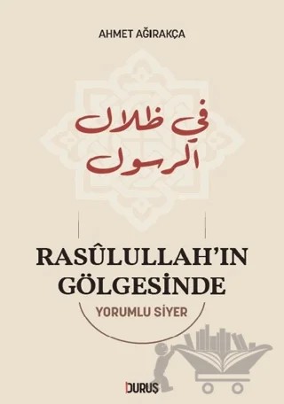 Rasulullah’ın Gölgesinde – Ahmet Ağırakça – Duruş Yayınları kitap kapağı