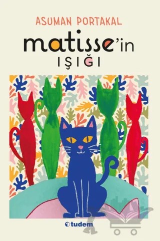 Matisse'in Işığı – Asuman Portakal – Tudem Yayınları kitap kapağı