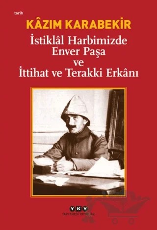 İstiklal Harbimizde Enver Paşa ve İttihat ve Terakki Erkanı – Kazım Karabekir – Yapı Kredi Yayınları kitap kapağı
