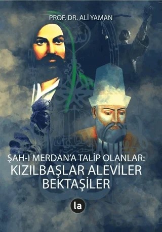 Şah-ı Merdan’a Talip Olanlar: Kızılbaşlar Aleviler Bektaşiler – Ali Yaman – La Kitap kitap kapağı