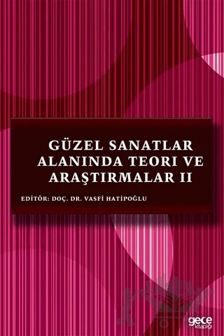 Güzel Sanatlar Alanında Teori ve Araştırmalar 2 – Vasfi Hatipoğlu – Gece Kitaplığı kitap kapağı