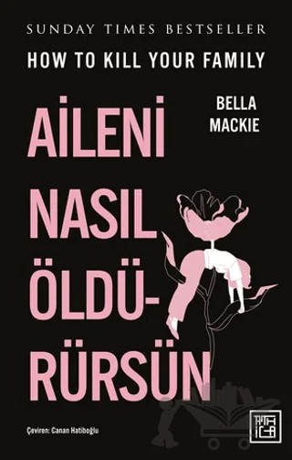 Aileni Nasıl Öldürürsün – Bella Mackie – Athica Yayınları kitap kapağı