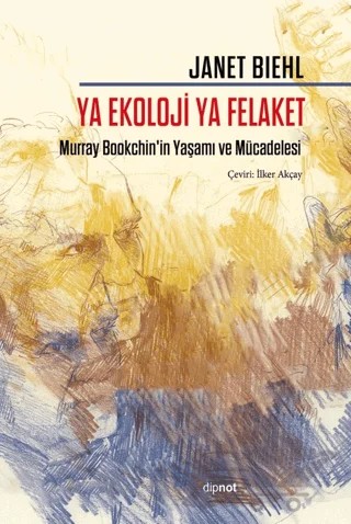 Ya Ekoloji Ya Felaket – Janet Biehl – Dipnot Yayınları kitap kapağı