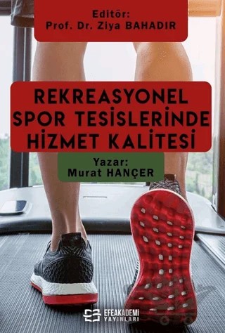 Rekreasyonel Spor Tesislerinde Hizmet Kalitesi – Murat Hançer, Ziya Bahadır – Efe Akademi Yayınları kitap kapağı
