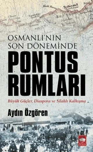 Osmanlı'nın Son Döneminde Pontus Rumları – Aydın Özgören – Ötüken Neşriyat kitap kapağı