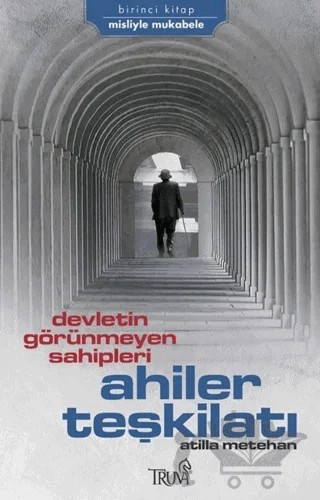 Devletin Görünmeyen Sahipleri Ahiler Teşkilatı – Atilla Metehan – Truva Yayınları kitap kapağı