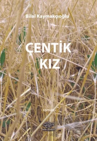 Çentik Kız – Bilal Kaymakçıoğlu – Ürün Yayınları kitap kapağı