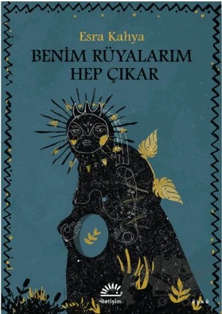 Benim Rüyalarım Hep Çıkar – Esra Kahya – İletişim Yayınevi kitap kapağı