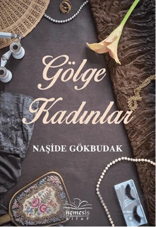 Gölge Kadınlar – Naşide Gökbudak – Nemesis Kitap kitap kapağı