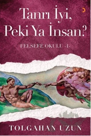 Tanrı İyi, Peki Ya İnsan? - Felsefe Okulu 1 – Tolgahan Uzun – Cinius Yayınları kitap kapağı