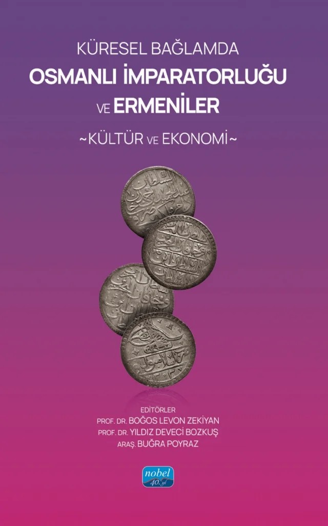 Küresel Bağlamda OSMANLI İMPARATORLUĞU VE ERMENİLER: Kültür ve Ekonomi – Boğos Levon Zekiyan, Yıldız Deveci Bozkuş, Buğra Poyraz – Nobel Akademik Yayıncılık kitap kapağı